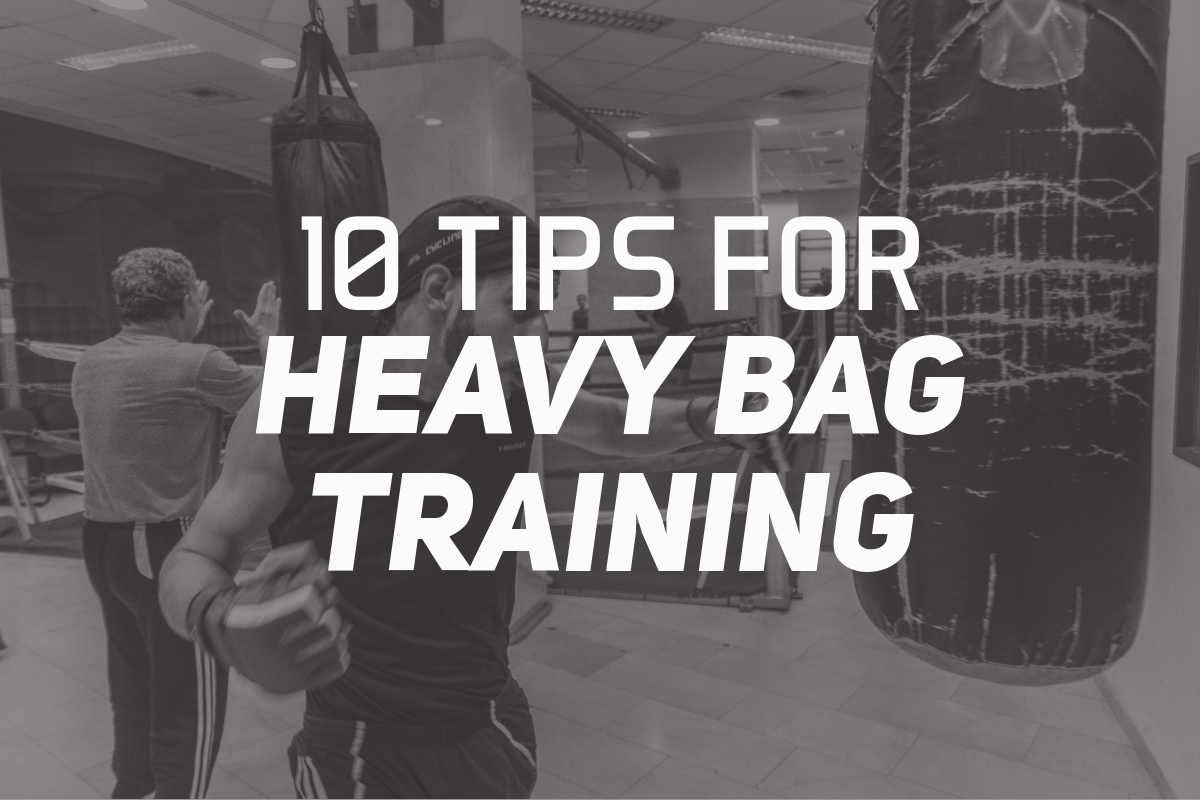 10 Tips For Heavy Bag Training