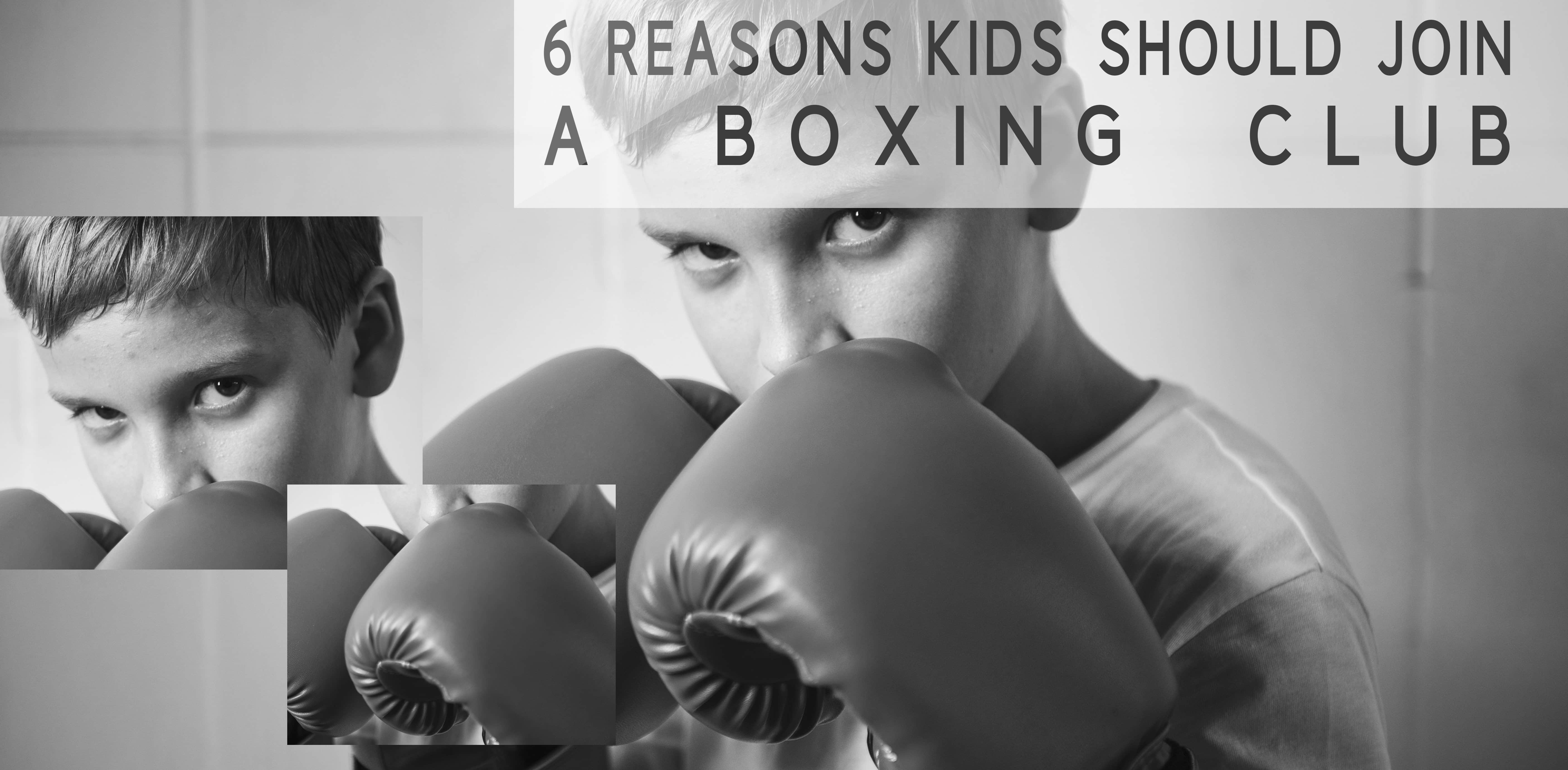 Six Reasons Kids Should Join A Boxing Club
