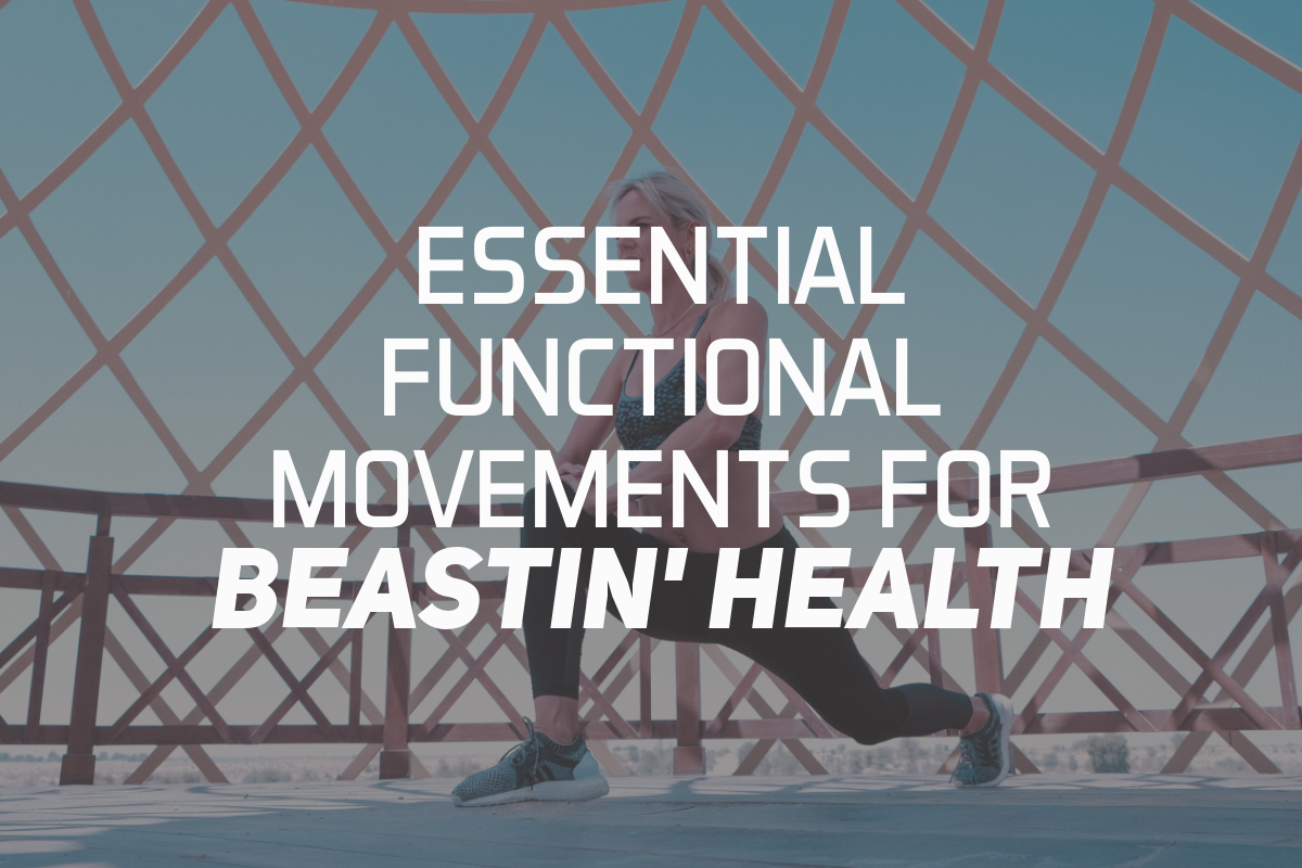 Essential Functional Movements For Beastin’ Health