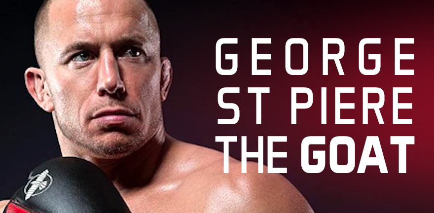 George Saint Piere - Greatest of All Time