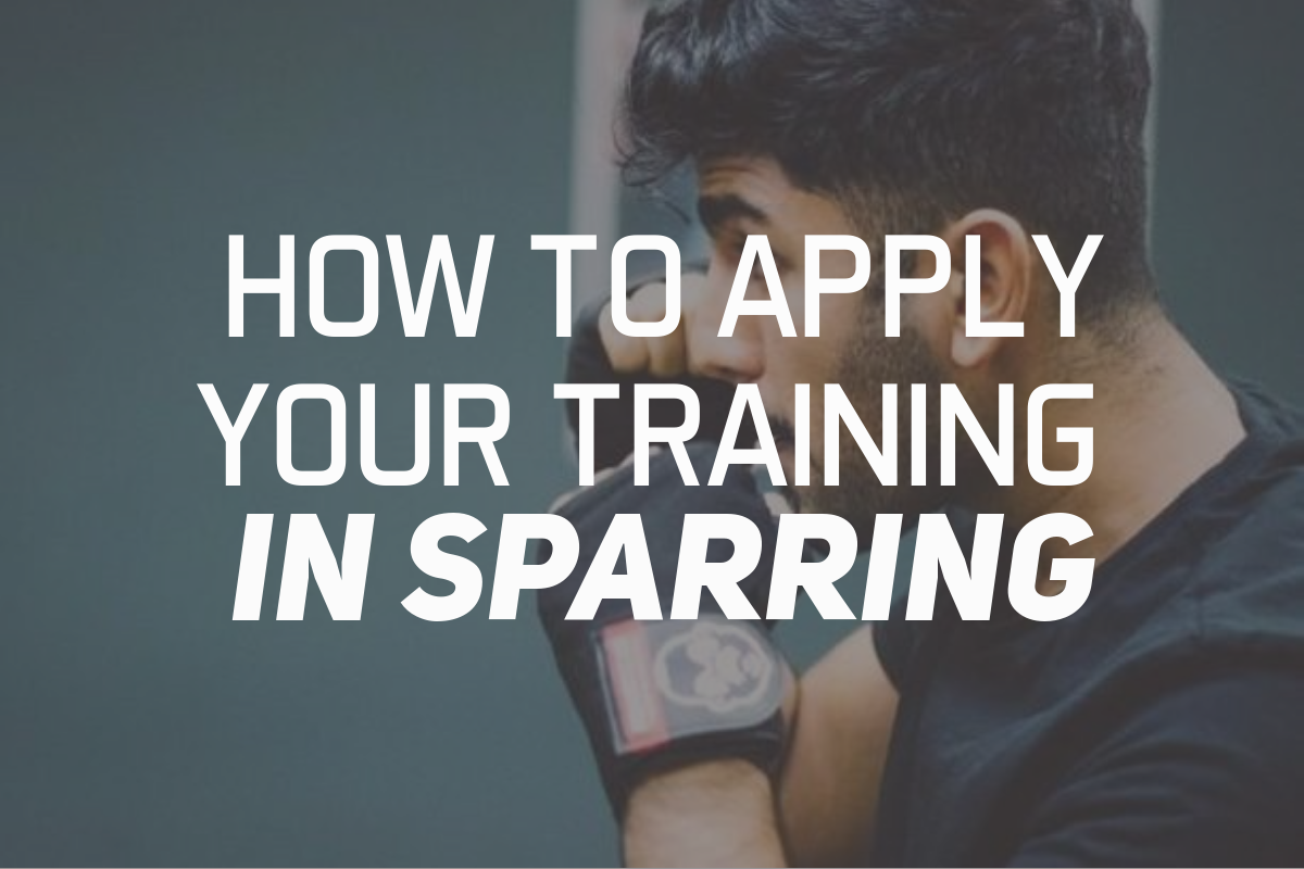 How To Apply Your Training In Sparring