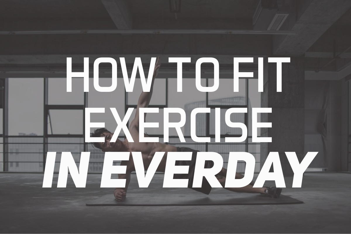 How To Fit Exercise In Everyday