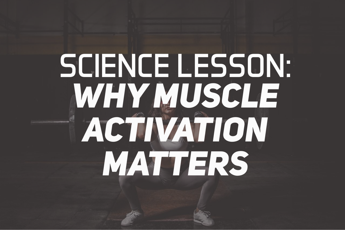 Science Lesson: Why Muscle Activation Matters