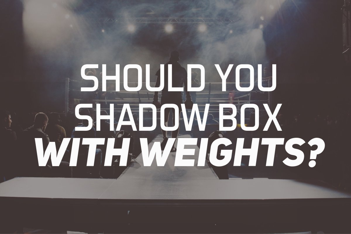 Should You Shadow Box With Weights?