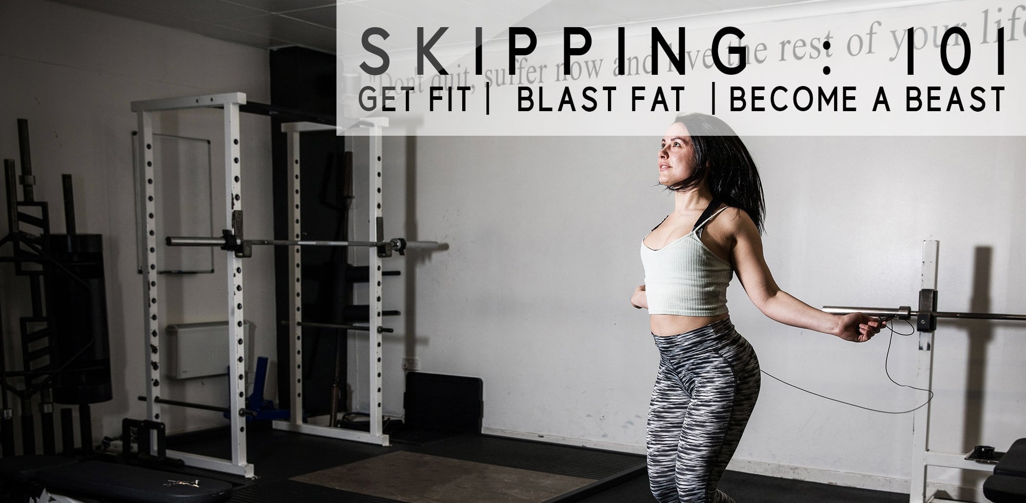 Skipping 101 - Get fit, blast fat, become a beast.