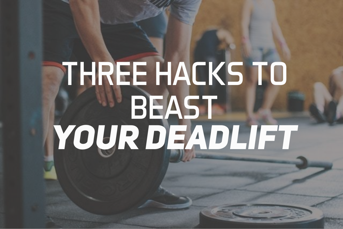 Three Hacks To Beast Your Deadlift