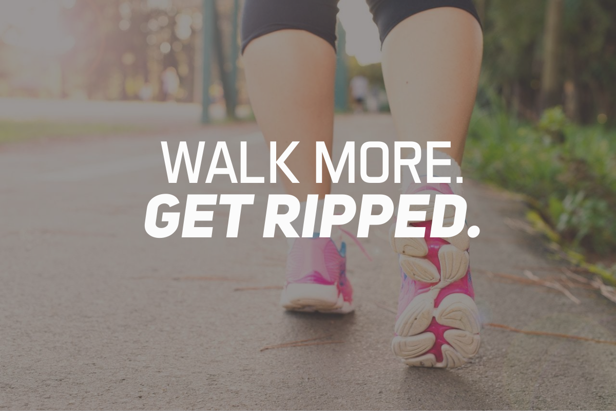 Walk More. Get Ripped