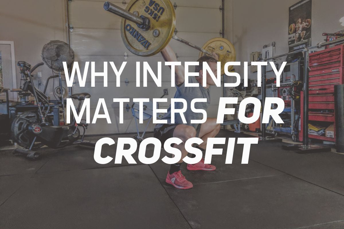 Why Intensity Matters For CrossFit