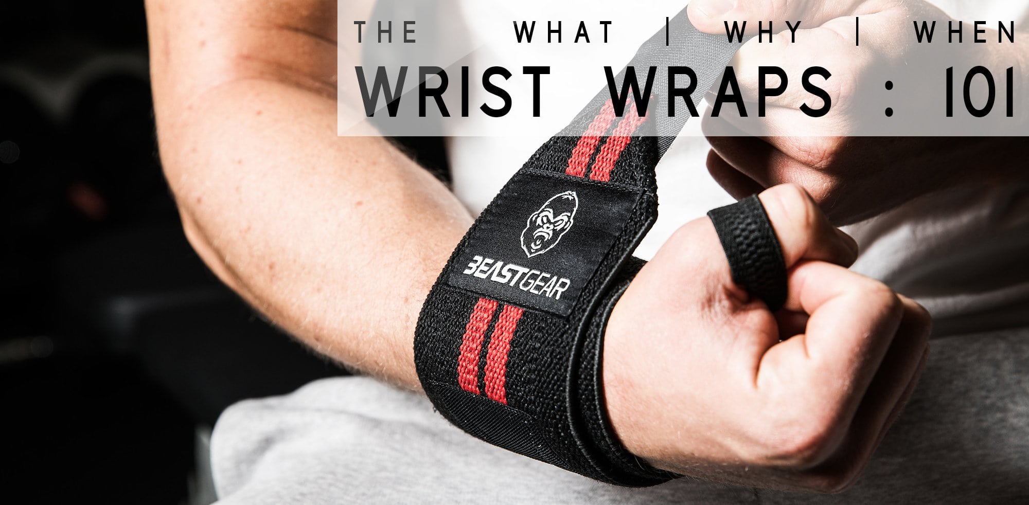 Wrist Wraps 101 - The What, Why and When