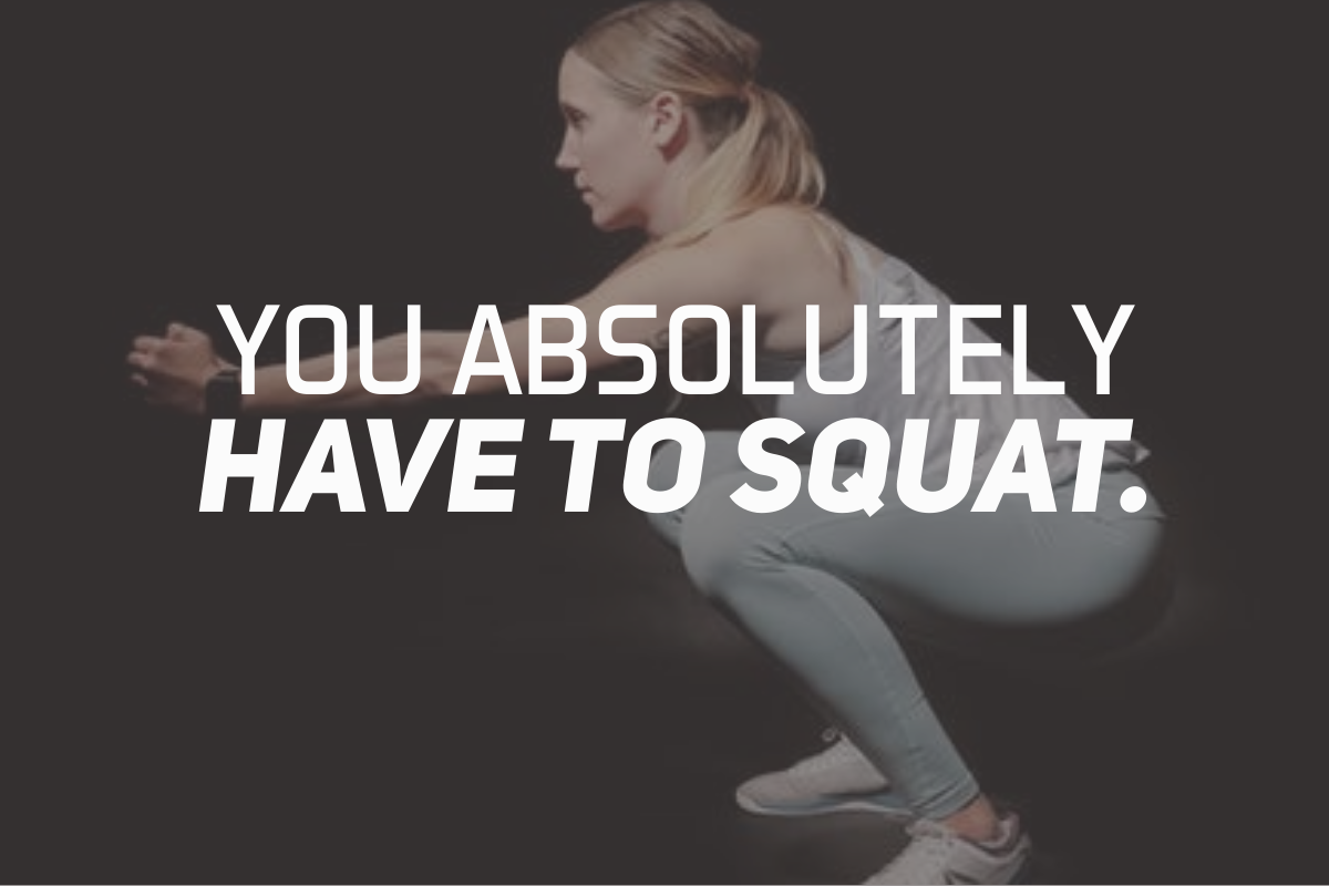 You Absolutely Have To Squat
