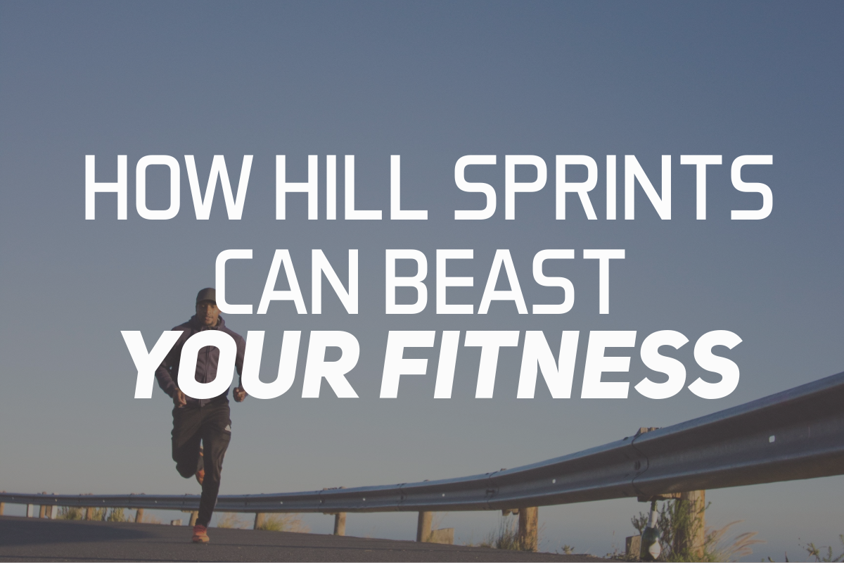 How Hill Sprints Can Beast Your Fitness