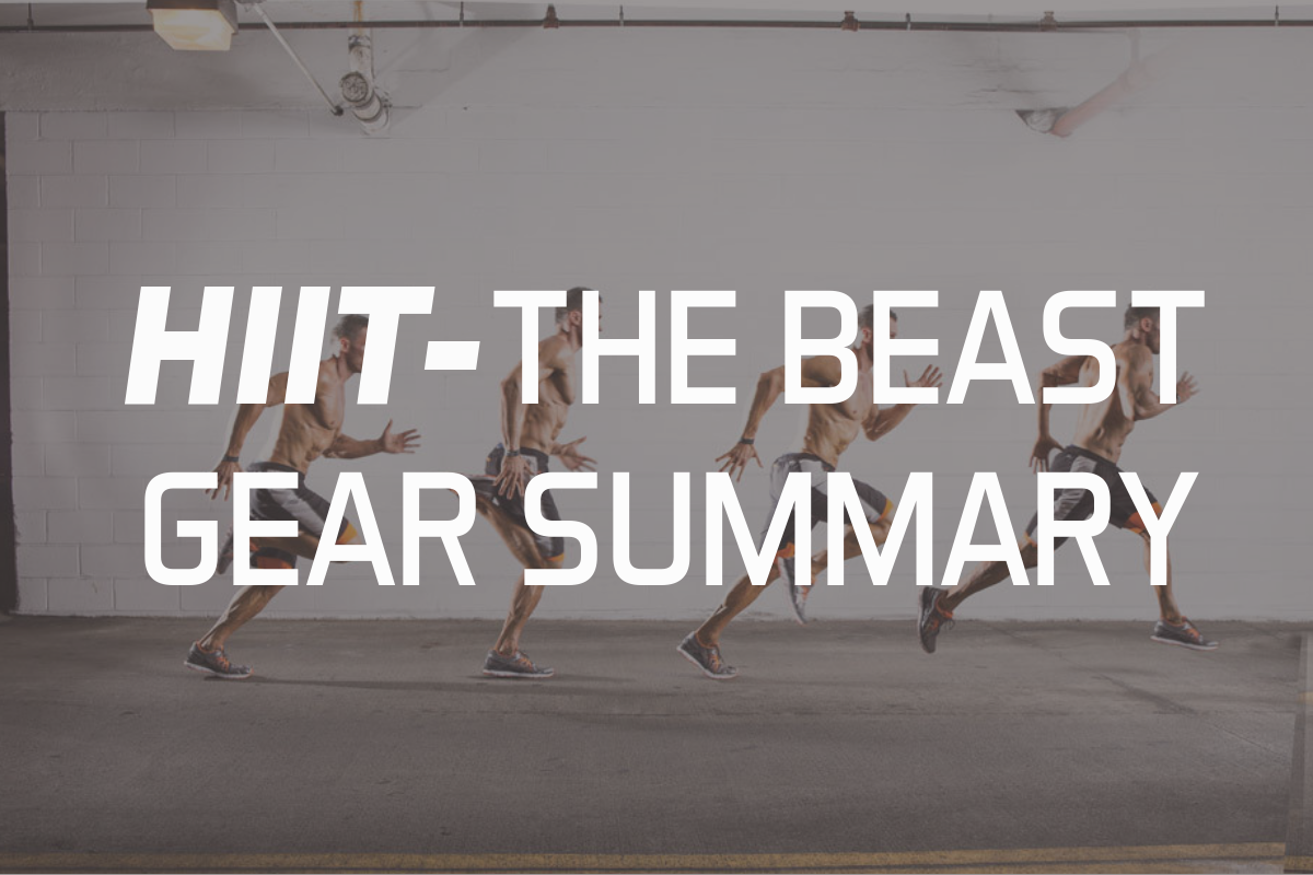 HIIT - A Beast Gear Summary