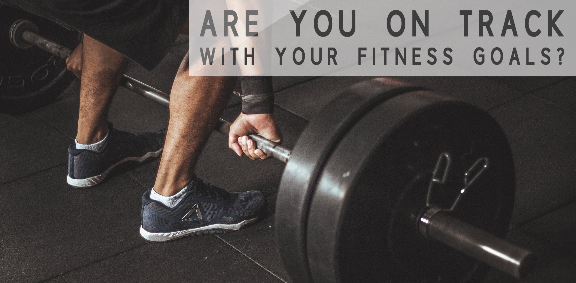 Are You On Track With Your Fitness Goals?
