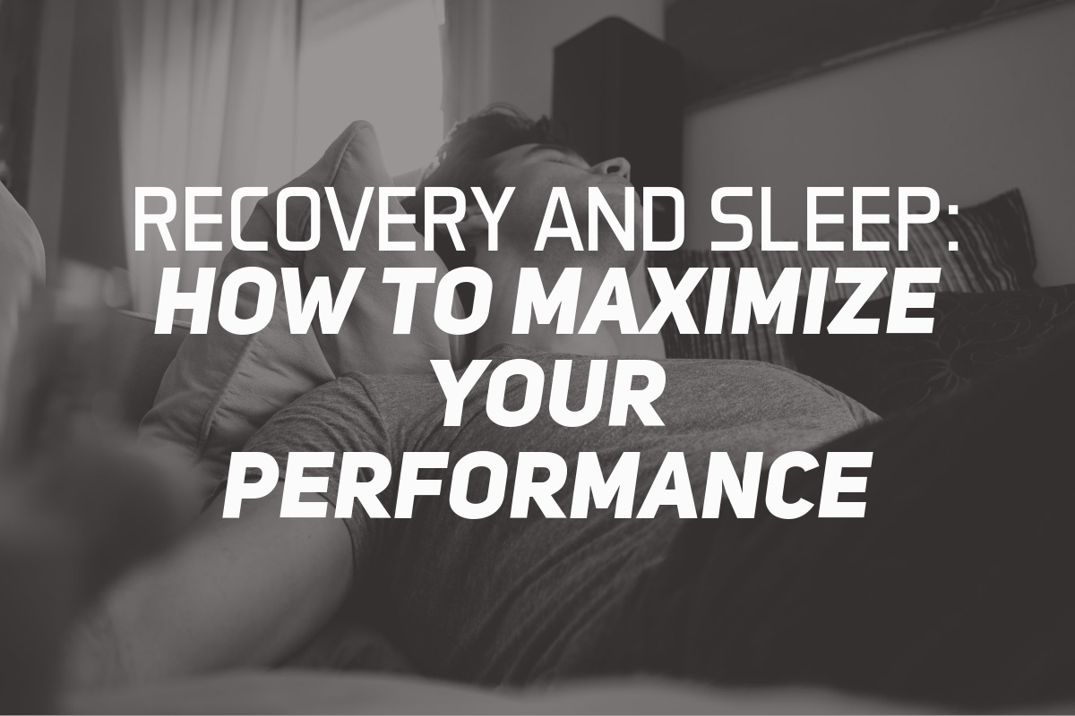 Recovery and Sleep: How To Maximise Performance
