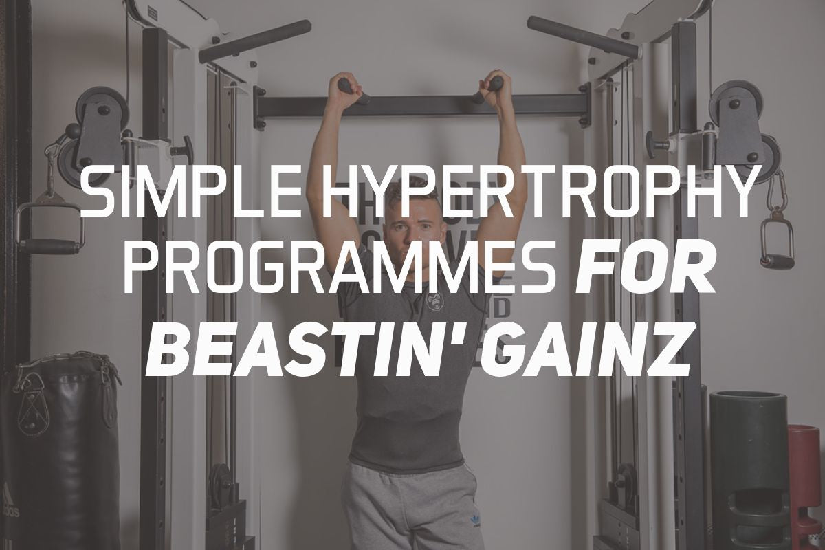 Simple Hypertrophy Programmes For Beastin’ Gainz